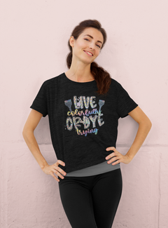 Live Colorfully or Die Trying Hairstylist Graphic Tee
