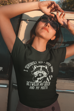 Funny Raccoon T-Shirt – I Seriously Need a Speed Bump Between My Brain and My Mouth