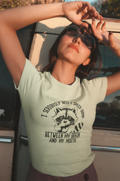 Funny Raccoon T-Shirt – I Seriously Need a Speed Bump Between My Brain and My Mouth
