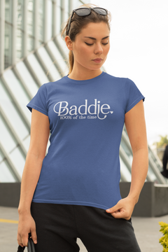 Baddie 100% of the Time Graphic T-Shirt – Confident Statement Tee