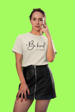 Be Kind… Of a Bitch Graphic Tee – Funny Sassy Quote T-Shirt