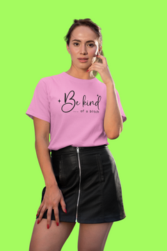 Be Kind… Of a Bitch Graphic Tee – Funny Sassy Quote T-Shirt