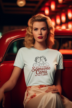 Someone Cares Not Me Graphic Tee – Funny Sarcastic Retro T-Shirt